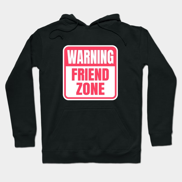 Warning Friend Zone Funny Sign Hoodie by Axiomfox